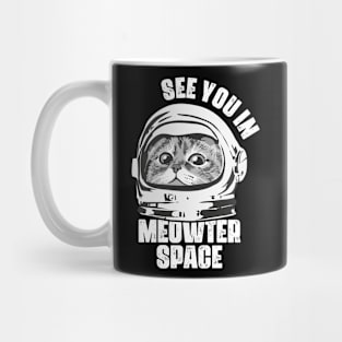 See You In Meowter Space - Funny Cat Astronaut Space Animal Mug